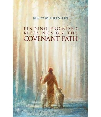 Finding Promised Blessings on the Covenant Path Kerry Muhlestein