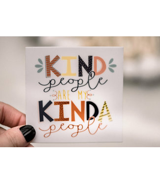 Kind People Are My Kind Of People Square Vinyl Sticker, 3x3