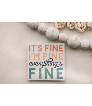 It's Fine, I'm Fine, Everythings Fine Square Vinyl Sticker