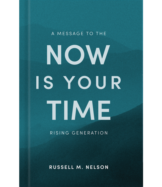 RRP £13.99 Now Is Your Time A Message to the Rising Generation by Russell M. Nelson