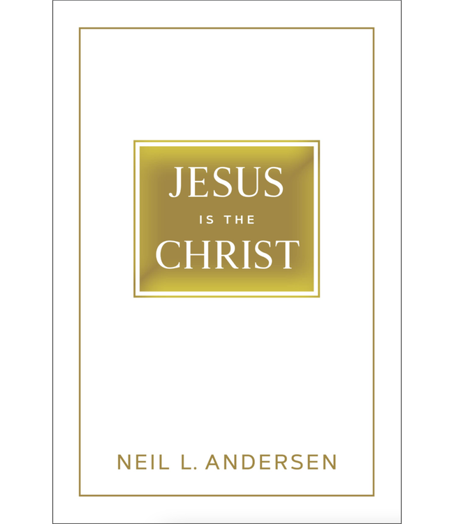 Jesus Is the Christ by Neil L. Andersen