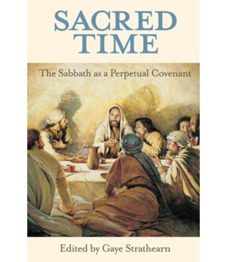 Sacred Time The Sabbath as a Perpetual Covenant by Gaye Strathearn