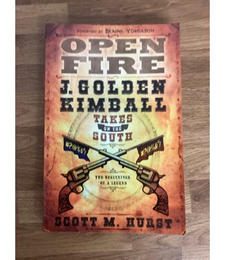 ***PRELOVED/SECOND HAND*** Open Fire, J. Golden Kimball Takes on the south. Scott M. Hurst