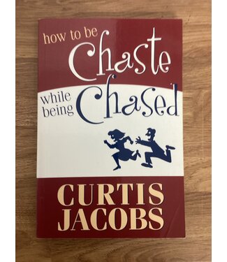 ***PRELOVED/SECOND HAND*** How to be Chaste while being Chased. Curtis Jacobs