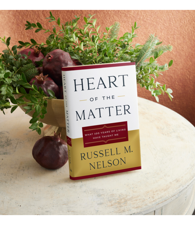 Heart of the Matter What 100 Years of Living Have Taught Me by Russell M. Nelson