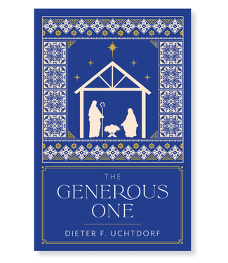 The Generous One Booklet 2023 Christmas Booklet by Dieter F. Uchtdorf