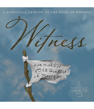 Witness: A Nashville Tribute to the Book of Mormon