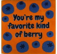 Tegeltje you're my favorite kind of berry oranje/multi