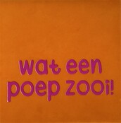 Tegeltje wat een poepzooi oranje/roze