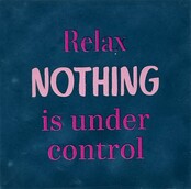 Tegeltje relax nothing is under control donkerblauw/knalroze(warmroze)