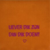 Tegeltje liever dik zijn/dik doen oranje/roze