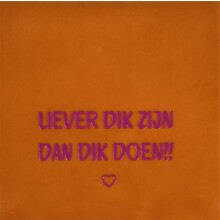 Tegeltje liever dik zijn/dik doen oranje/roze