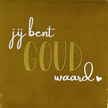 Tegeltje jij bent goud waard oker/goud-creme