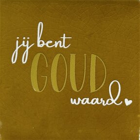 Tegeltje jij bent goud waard oker/goud-creme