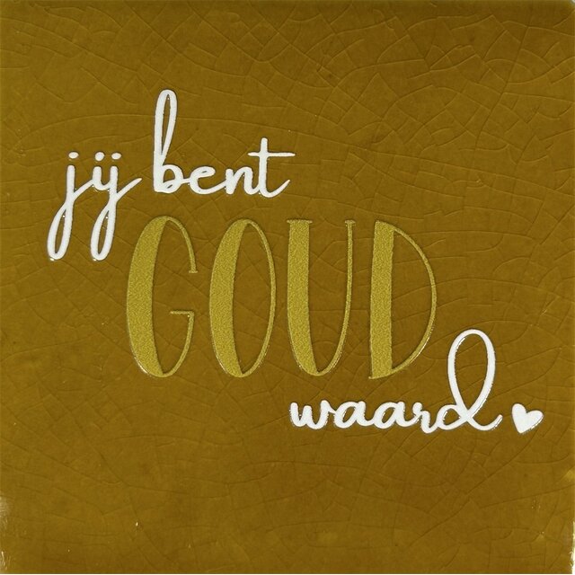 Tegeltje jij bent goud waard oker/goud-creme