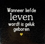 wanneer liefde leven wordt is geluk geboren goud/creme(goud)