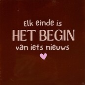 elk einde is het begin van iets nieuws kastanje/nude roze(warmroze)