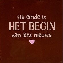 elk einde is het begin van iets nieuws kastanje/nude roze(warmroze)