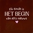 Yett elk einde is het begin van iets nieuws kastanje/nude roze(warmroze)