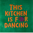 Yett this kitchen is for dancing hardgroen/oranje(knalroze)