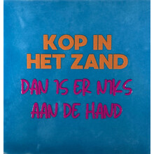 kop in het zand dan is er niks aan de hand lichtblauw/oranje(knalroze)