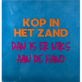 kop in het zand dan is er niks aan de hand lichtblauw/oranje(knalroze)