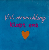 vol verwachting klopt ons hart lichtblauw/warmroze(knalroze-oranje)