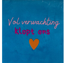 vol verwachting klopt ons hart lichtblauw/warmroze(knalroze-oranje)