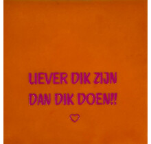 'liever dik zijn dan dik doen' oranje/roze