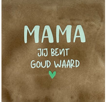 mama jij bent goud waard taupe/lichtgroen(mint)