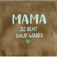 mama jij bent goud waard taupe/lichtgroen(mint)