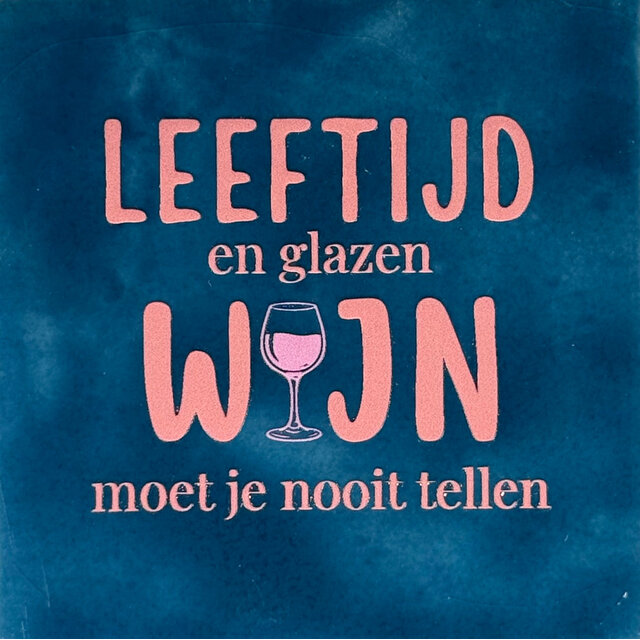 'leeftijd en glazen wijn moet je nooit tellen' donkerblauw/zalm(warmroze)