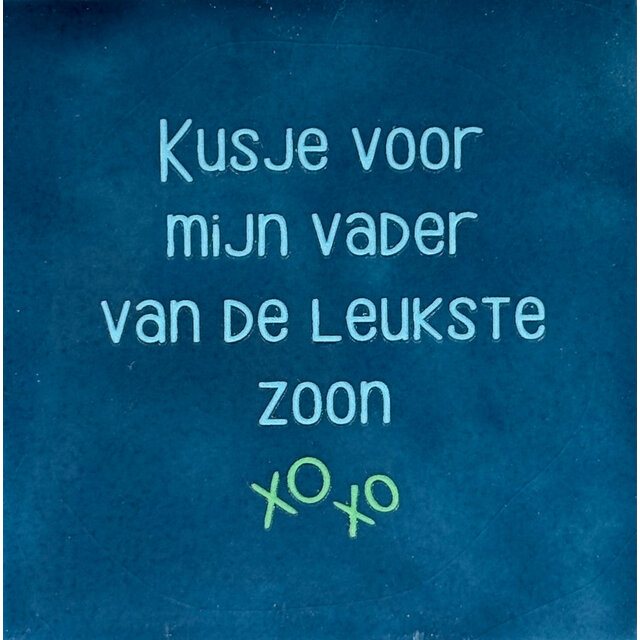 kusje voor mijn vader van de leukste zoon donkerblauw/warmblauw(mint)