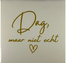 dag, maar niet echt creme/goud