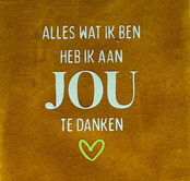 alles wat ik ben heb ik aan jou te danken oker/lichtgroen(lime)