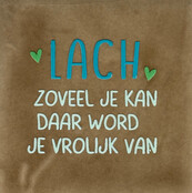 lach zoveel je kan daar word je vrolijk van taupe/turquoise(lichtgroen-appel)