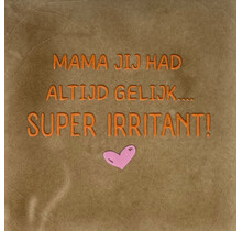 mama jij had altijd gelijk…super irritant taupe/oranje(warmroze)
