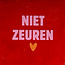 Yett niet zeuren rood/warmroze(oranje)