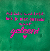 als iets niet lukt heb je niet gefaald, maar geleerd hardgroen/roze