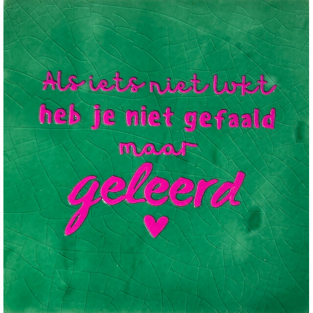 als iets niet lukt heb je niet gefaald, maar geleerd hardgroen/roze