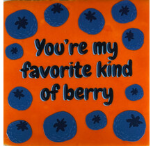 you're my favorite kind of berry oranje/multi