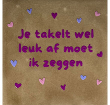 'je takelt wel leuk af moet ik zeggen' taupe/paars (lila-warmroze)