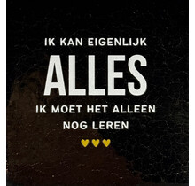 'ik kan eigenlijk alles...' goud/creme(goud)