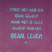'streef niet naar een ideaal gewicht... lila/warmblauw