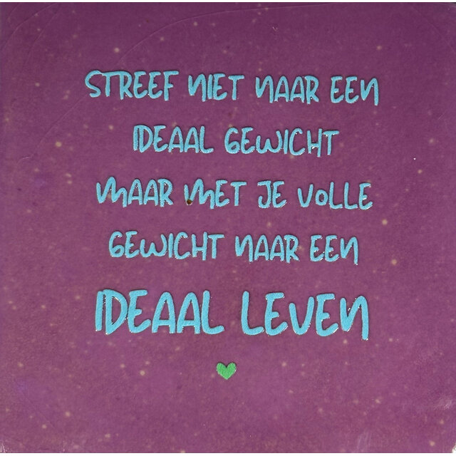 'streef niet naar een ideaal gewicht... lila/warmblauw