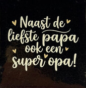 'naast de liefste papa ook en super opa (nieuw) goud/beige(lichtbruin)