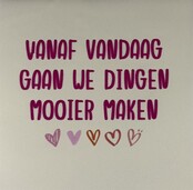 vanaf vandaag gaan we dingen mooier maken creme/knalroze