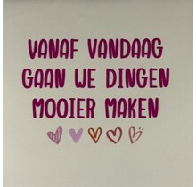 vanaf vandaag gaan we dingen mooier maken creme/knalroze