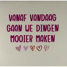 vanaf vandaag gaan we dingen mooier maken creme/knalroze