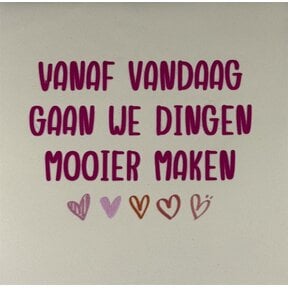 vanaf vandaag gaan we dingen mooier maken creme/knalroze